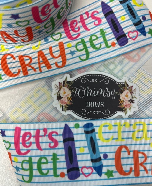 LET'S GET CRAY CRAY   3 inch GROSGRAIN RIBBON