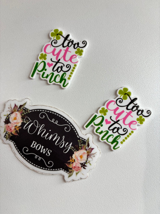 TOO CUTE TO PINCH  . ST PATRICKS DAY   RESIN SMALL