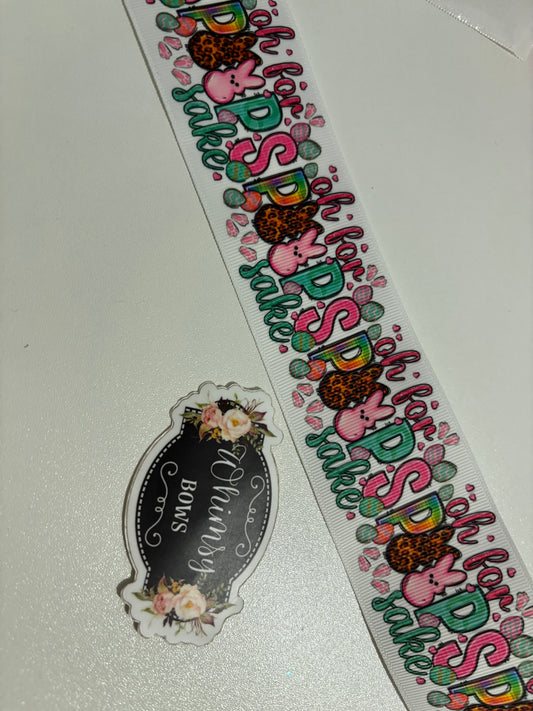 OH FOR PEEPS SAKE EASTER 2 inch Ribbon